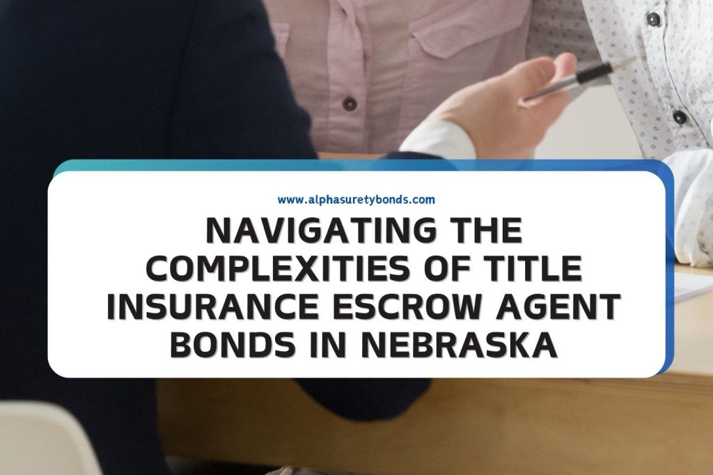 Navigating The Complexities Of Title Insurance Escrow Agent Bonds In