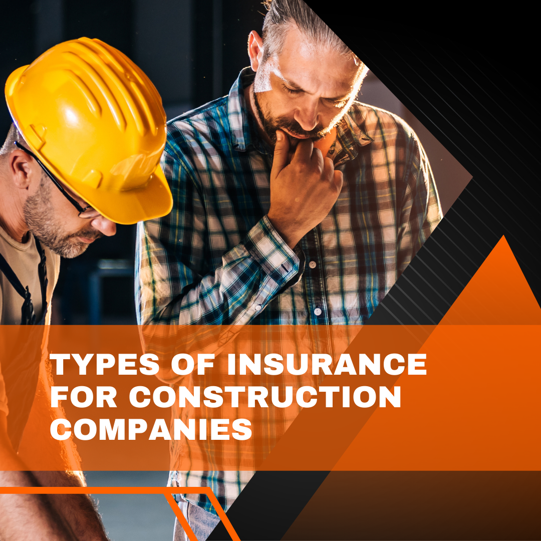 What Are The Must-Have Types Of Insurance For Construction Companies?