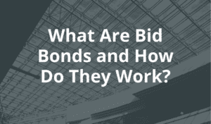 What Are Bid Bonds And How Do They Work?