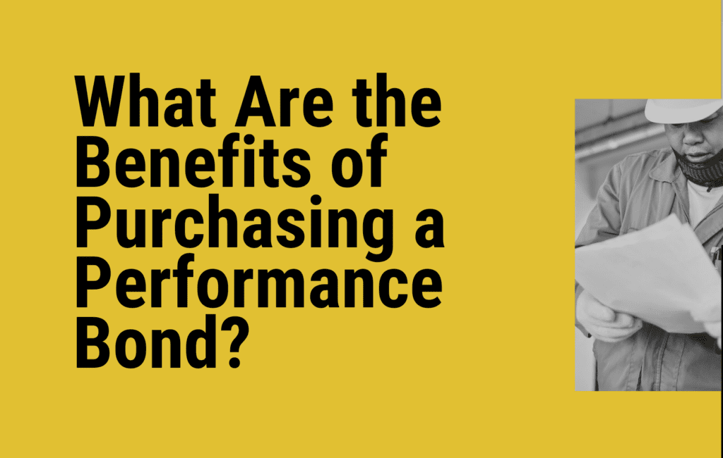 What Are the Benefits of Purchasing a Performance Bond?