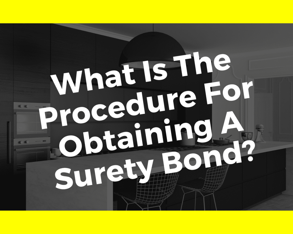 What Is The Procedure For Obtaining A Surety Bond?