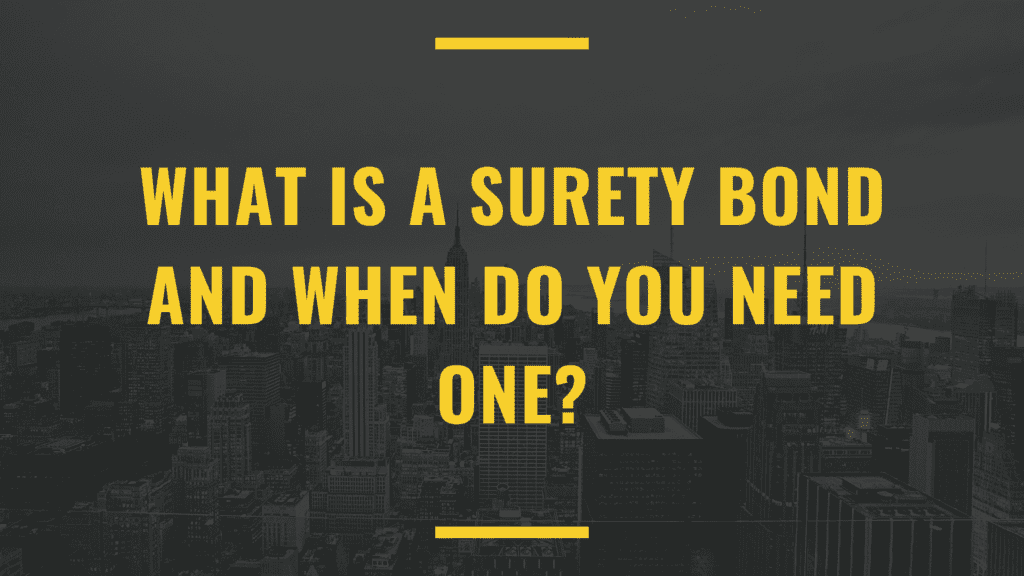 what-is-a-surety-bond-and-when-do-you-need-one