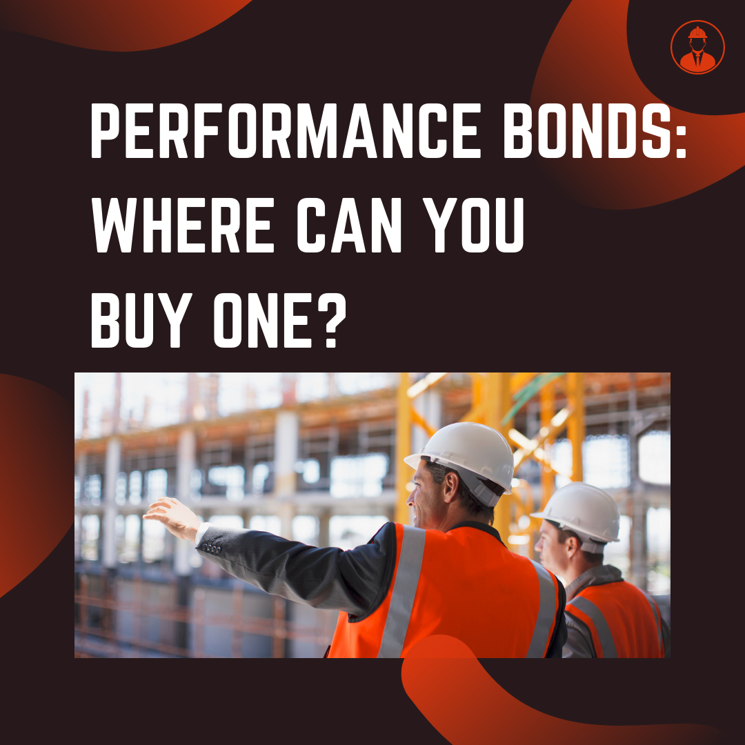 performance bond - who is responsible for the issuance of performance bonds - contractors overseeing the construction project