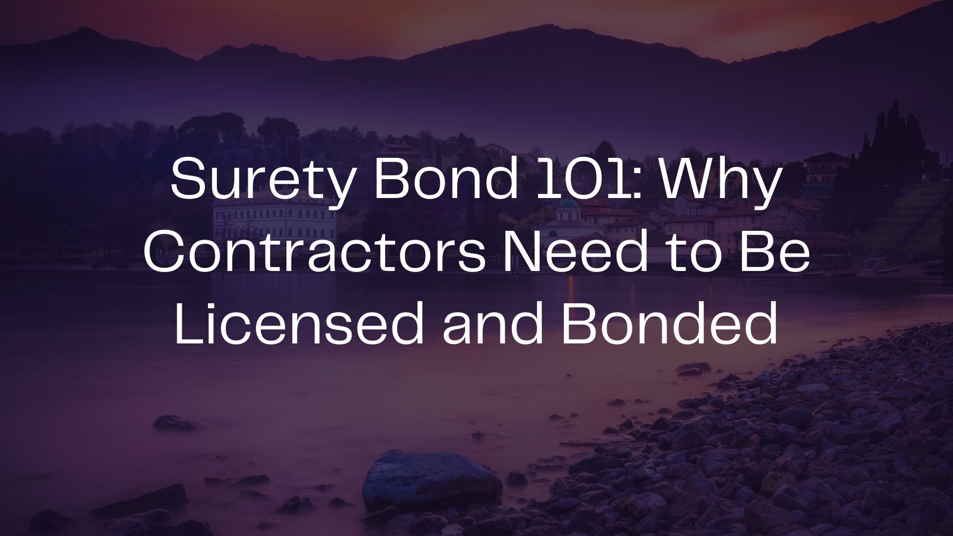surety bonds - why do Contractors need surety bonds - lake with houses on the other side - 