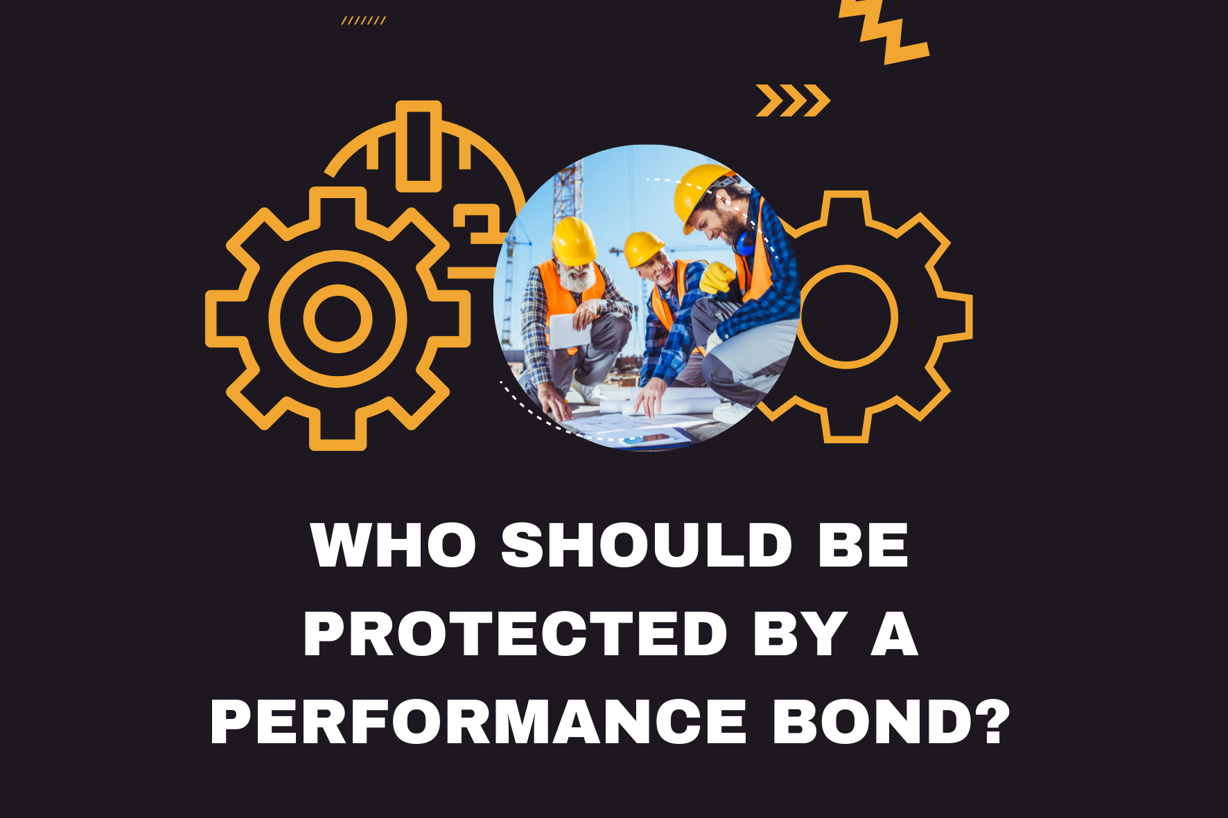 performance bond - what guarantees does a performance bond provide - contractors checking a plan in dark blue bg