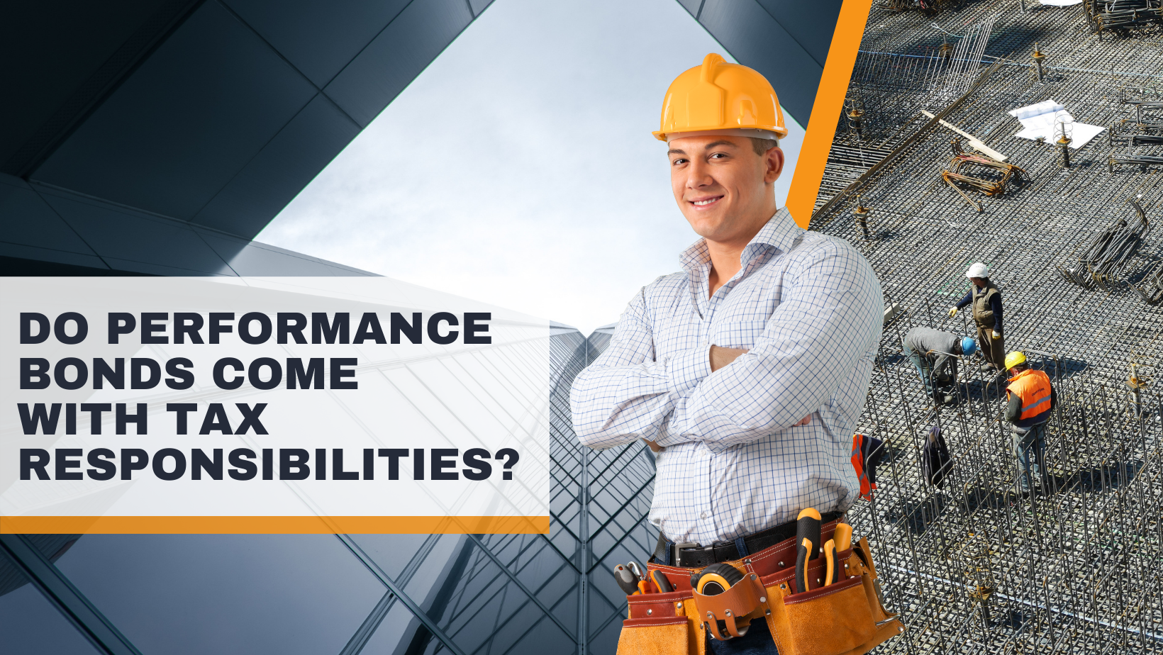 performance bond - Is it possible for performance bonds to be taxed - man in construction gear