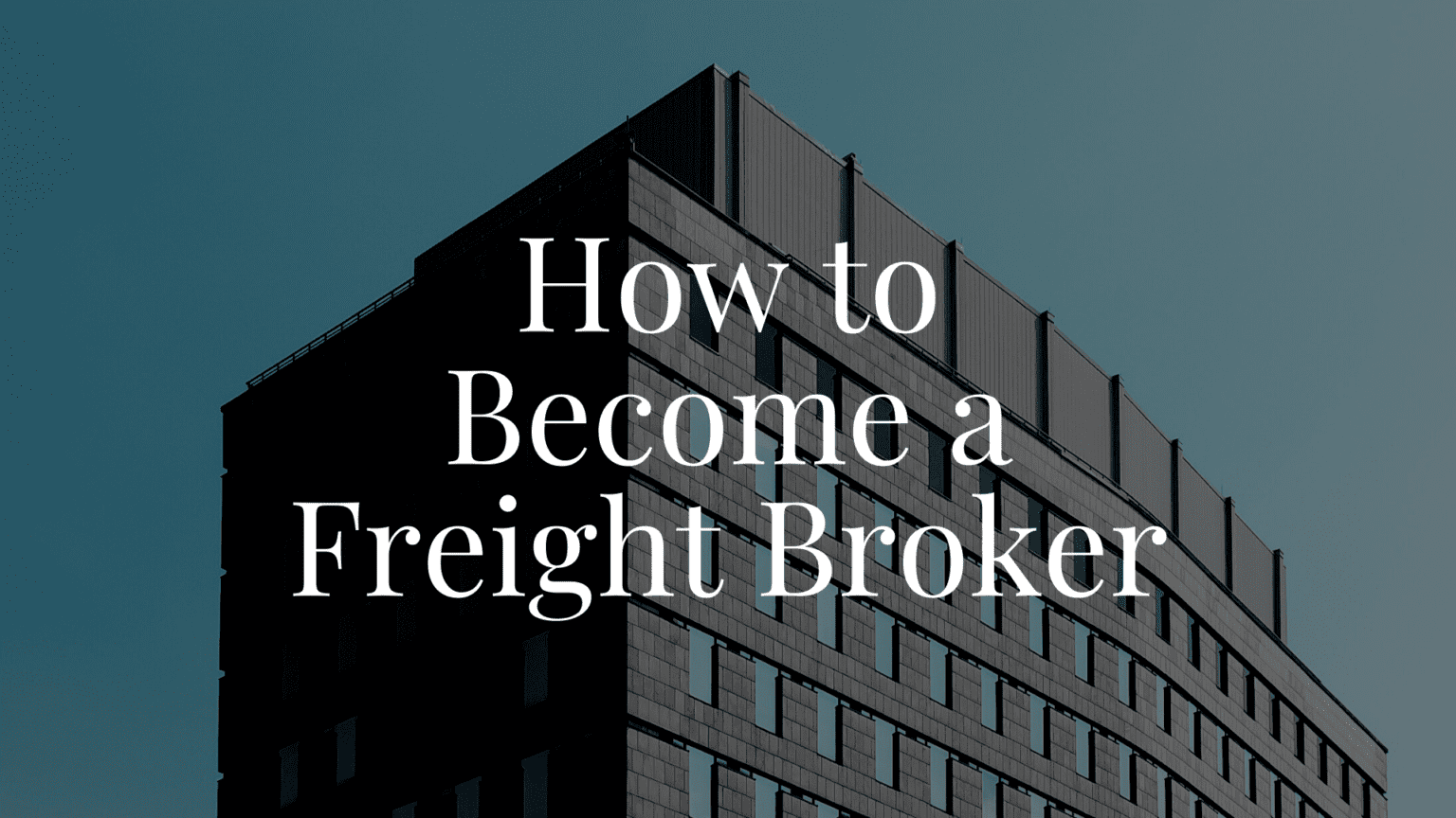 How To Become A Freight Broker