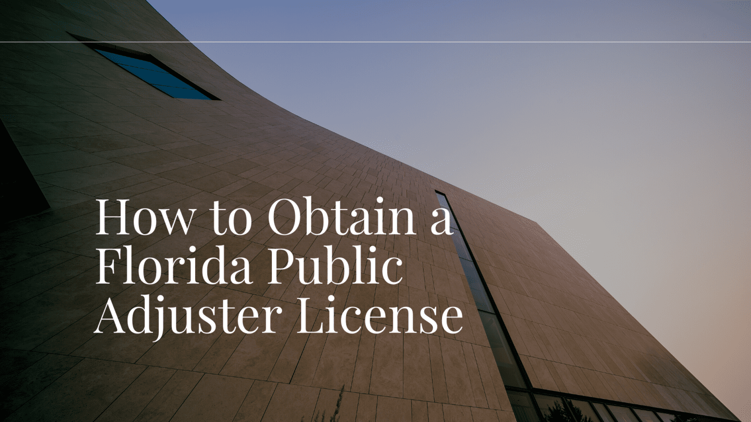 How to Obtain a Florida Public Adjuster License