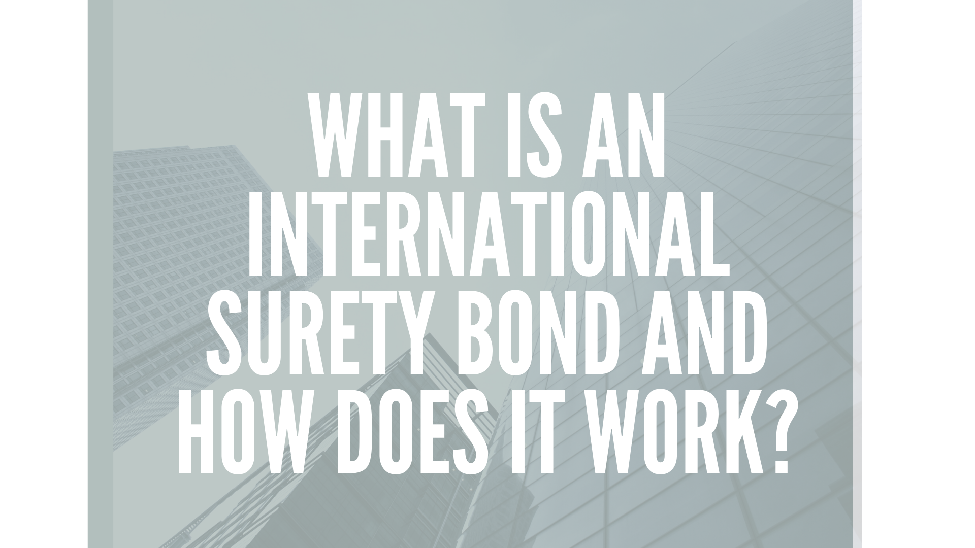 surety bond - What is the International Surety Bond and how does it work - exterior of a building