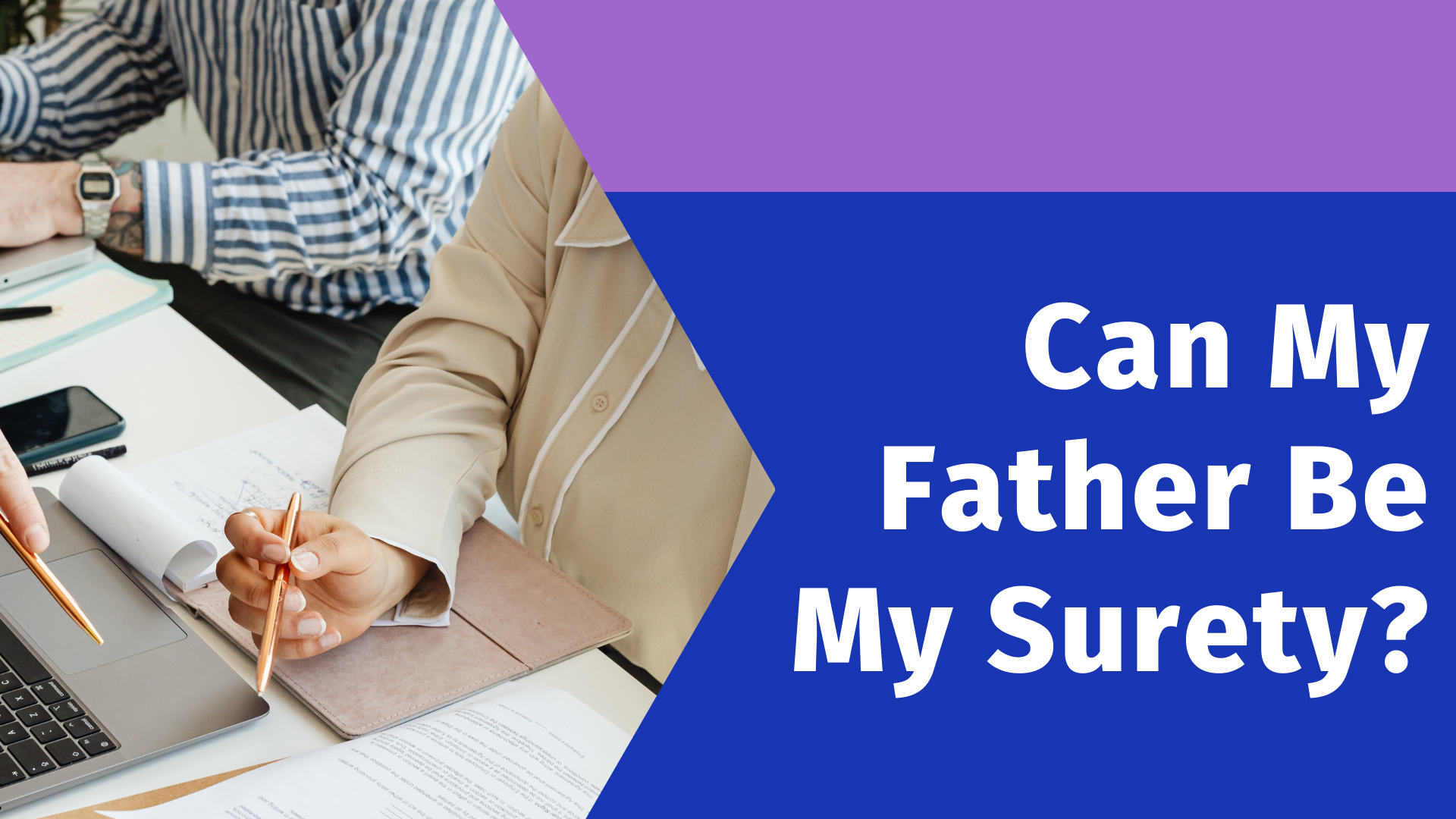 surety bond - Can my father be a surety - two individuals having transactions