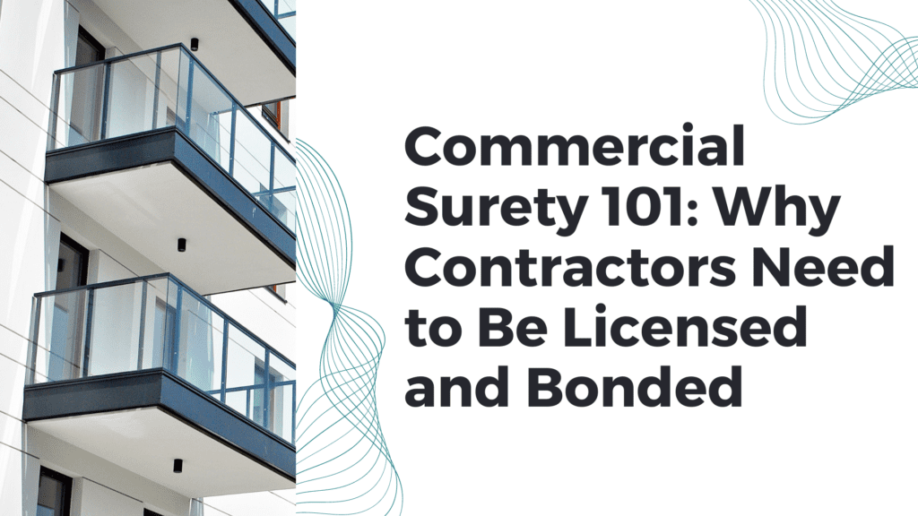 commercial-surety-101-why-contractors-need-to-be-licensed-and-bonded