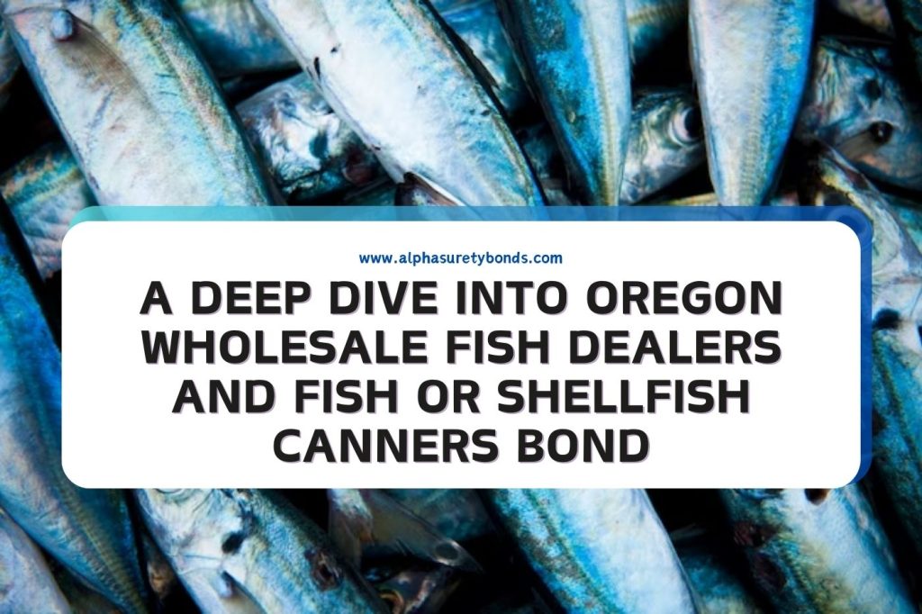 A Deep Dive into Oregon Wholesale Fish Dealers and Fish or Shellfish