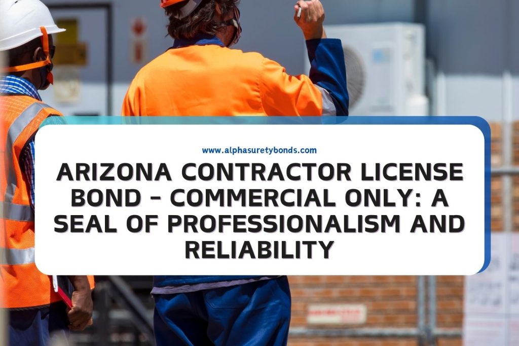 Arizona Contractor License Bond - Commercial Only: A Seal Of ...