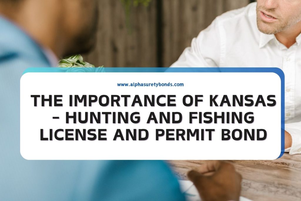 The Importance of Kansas - Hunting and Fishing License and Permit Bond