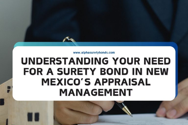 Understanding Your Need for a Surety Bond in New Mexico’s Appraisal