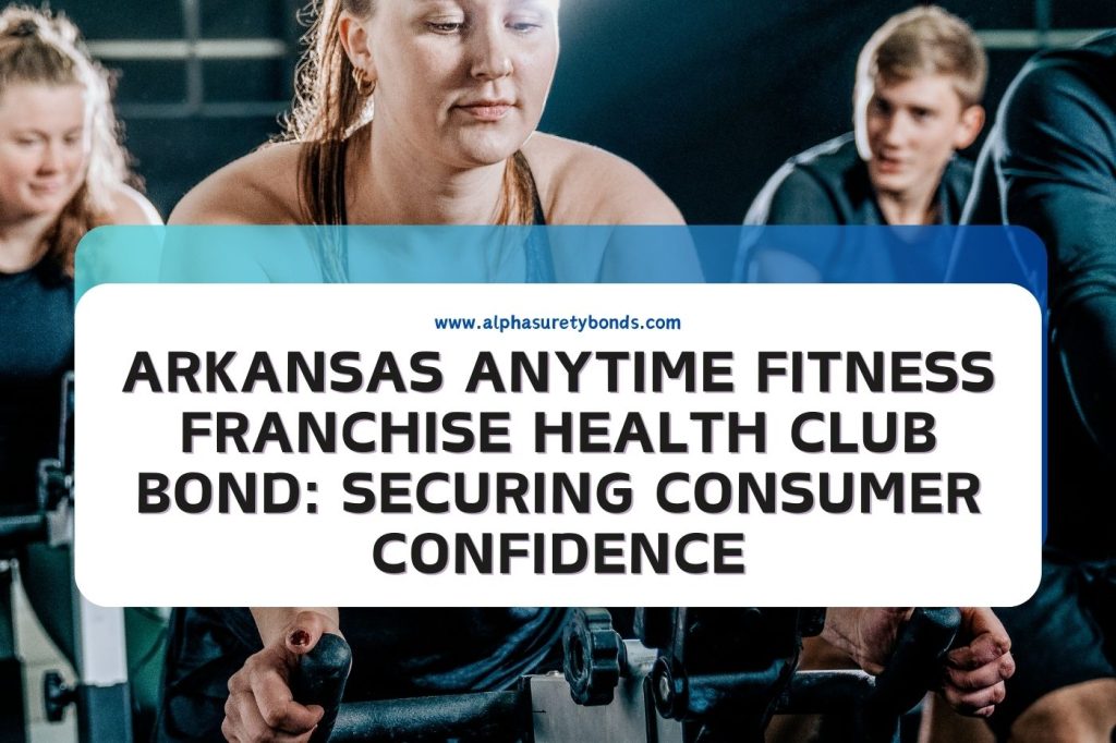 Arkansas Anytime Fitness Franchise Health Club Bond Securing Consumer