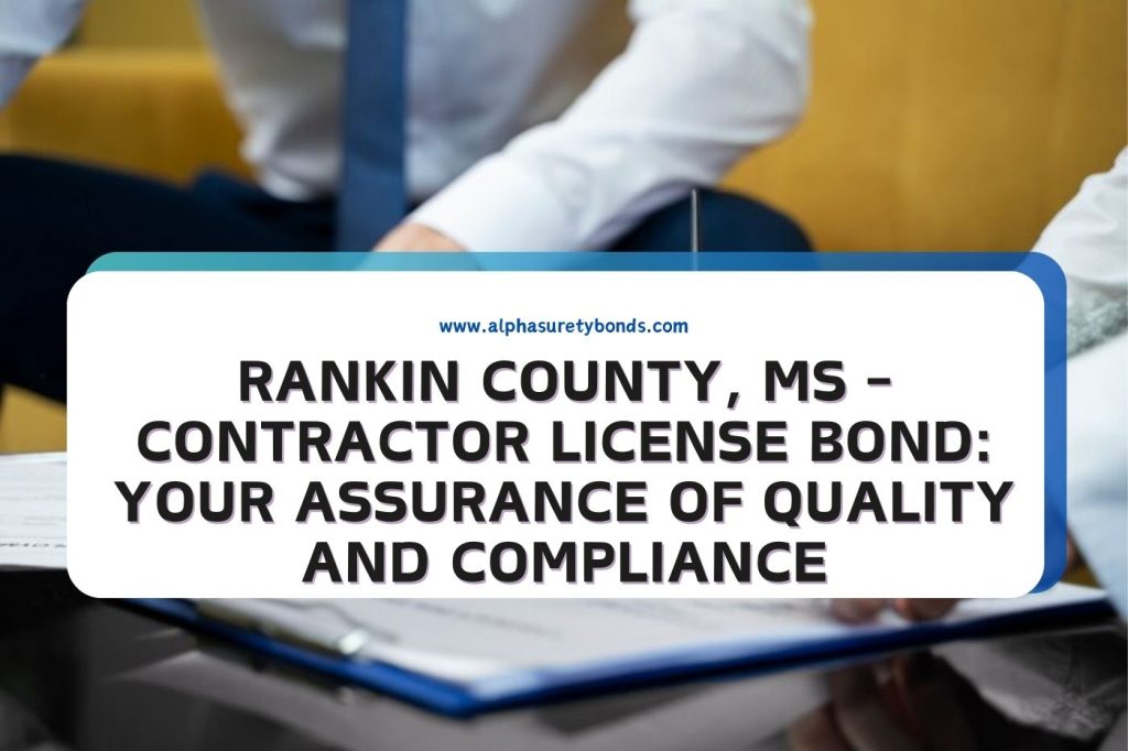 Rankin County, MS Contractor License Bond Your Assurance of Quality