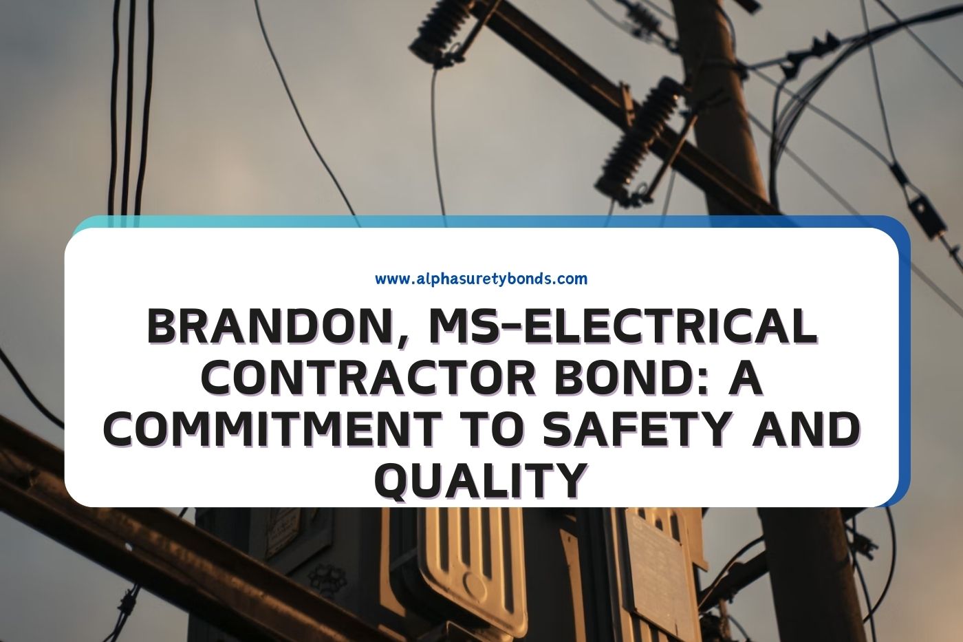 Brandon, MS-Electrical Contractor Bond: A Commitment to Safety and Quality