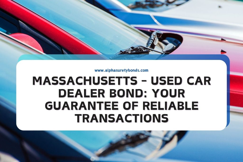 Massachusetts Used Car Dealer Bond Your Guarantee of Reliable