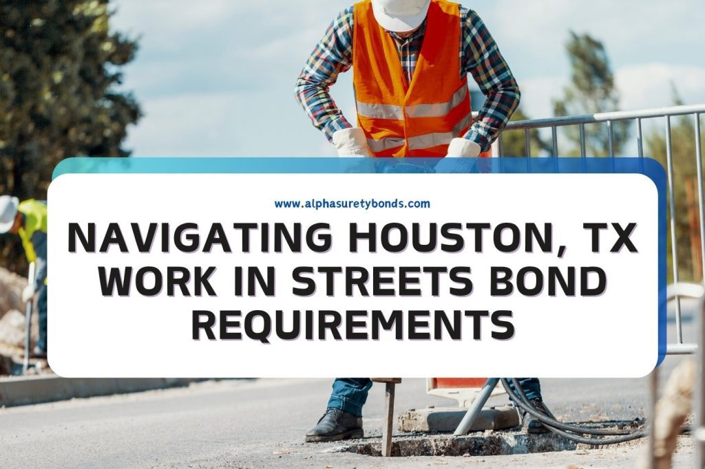 Work In Texas Sign Navigating Houston, TX Work in Streets Bond Requirements