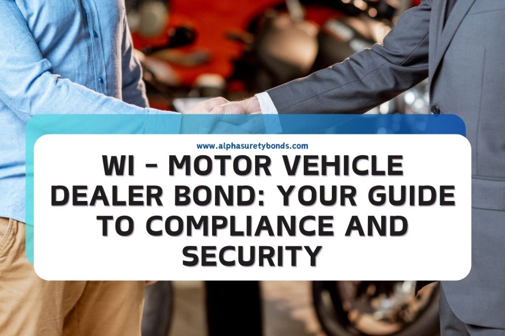 WI - Motor Vehicle Dealer Bond: Your Guide to Compliance and Security